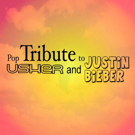 Pop Tribute to Usher and Justin Bieber