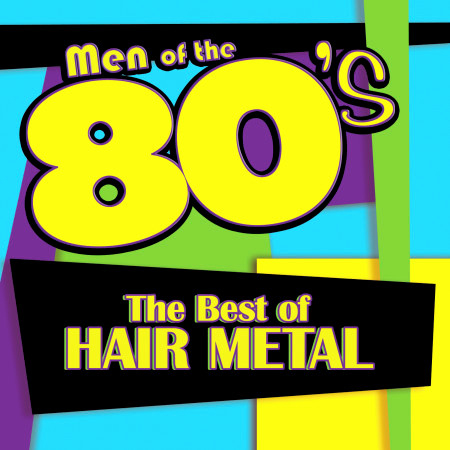 Men of the 80s: The Best of Hair Metal