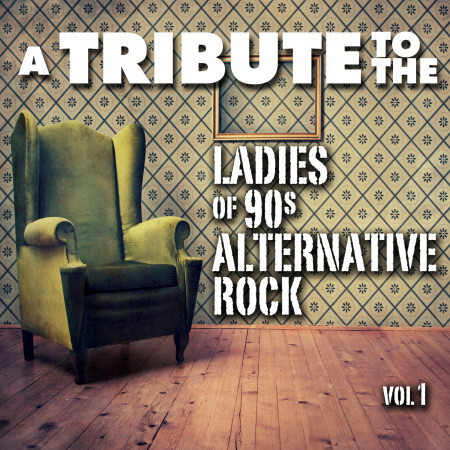 A Tribute to the Ladies of 90s Alternative Rock, Vol. 1