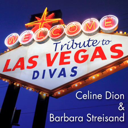 Tribute to Las Vegas Divas: Celine Dion & Barbara Streisand