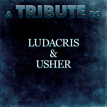 A Tribute to Ludacris & Usher