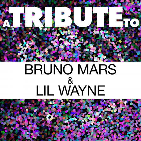 A Tribute to Bruno Mars & Lil Wayne