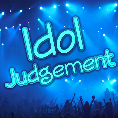 Idol Judgement