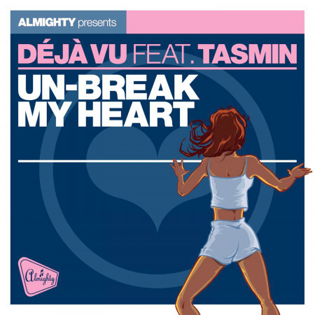 Almighty Presents: Un-Break My Heart (feat. Tasmin) - Single