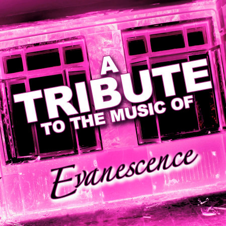 A Tribute to the Music of Evanescence