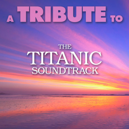 A Tribute to the Titanic Soundtrack