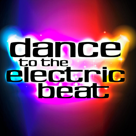 Dance to the Electric Beat
