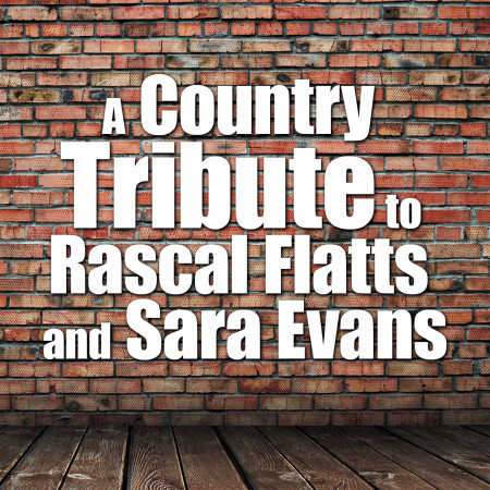 A Country Tribute to Rascal Flatts and Sara Evans