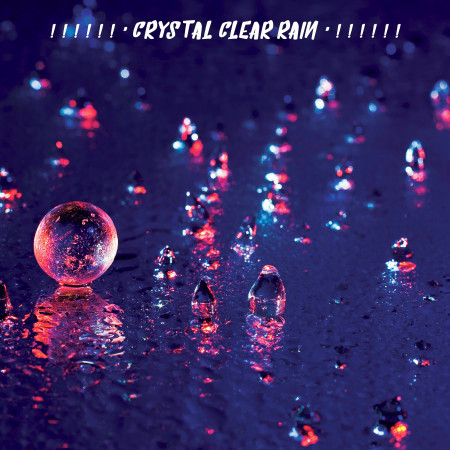 ! ! ! ! ! ! " Crystal Clear Rain " ! ! ! ! ! !