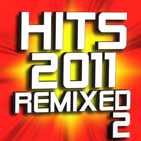 Hits 2011 Remixed - Volume 2