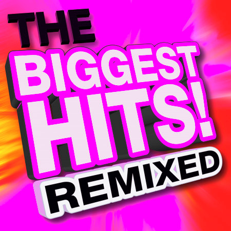 The Biggest Hits! Remixed