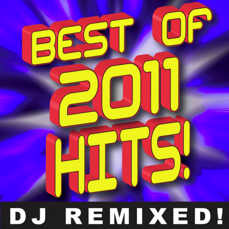 Best of 2011 Hits! DJ Remixed