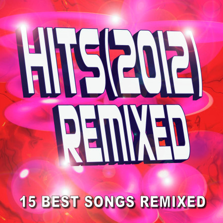 Hits (2012) Remixed – 15 Best Songs Remixed