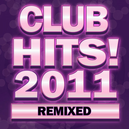 Club Hits! 2011 Remixed