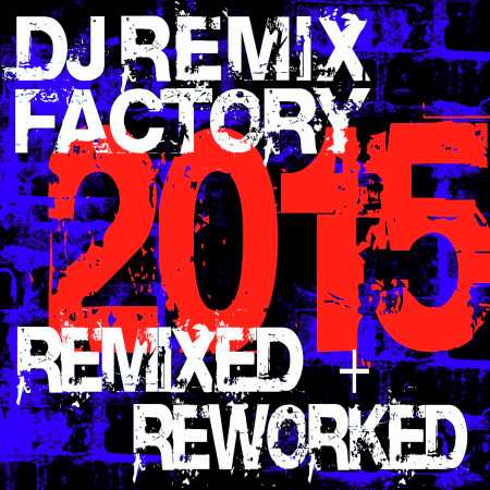 DJ Remix Factory 2015 – Remixed + Reworked