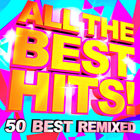 All the Best Hits! 50 Best Remixed