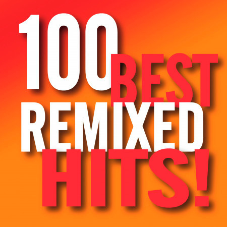 100 Best Remixed Hits!