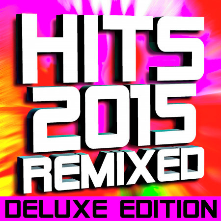 Hits 2015 Remixed – 50 Tracks (Deluxe Edition)