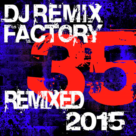 DJ Remix Factory 2015 – 35 Remixed