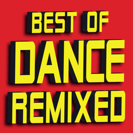 Best of Dance Remixed - 50 Hits!