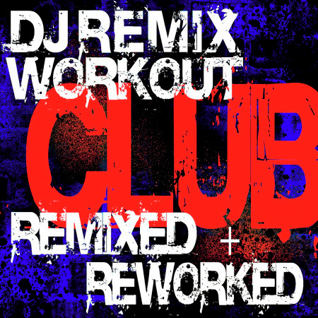 DJ Remix Factory - Club Remixed + Reworked