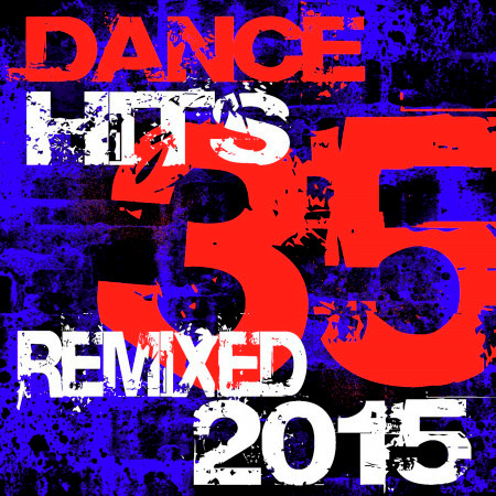 35 Dance Hits – Remixed 2015