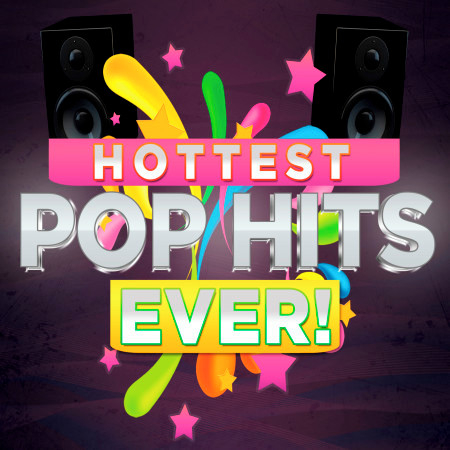 Hottest Pop Hits Ever!