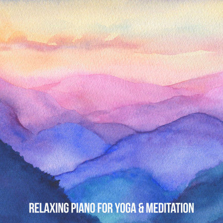 Relaxing Piano for Yoga & Meditation
