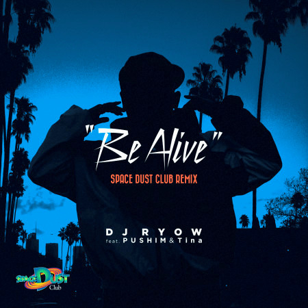Be Alive (Space Dust Club Remix)