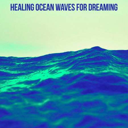 Healing Ocean Waves for Dreaming