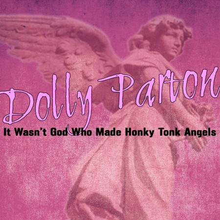 It Wasn't God Who Made Honky Tonk Angels