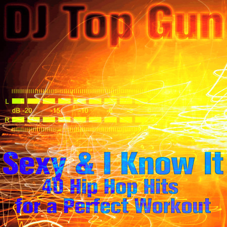 Sexy & I Know It: 40 Hip Hop Hits for a Perfect Workout