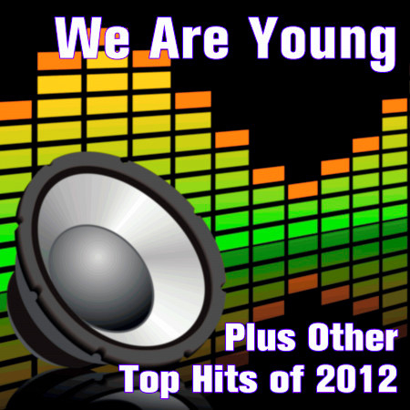 We Are Young Plus Other Top Hits of 2012
