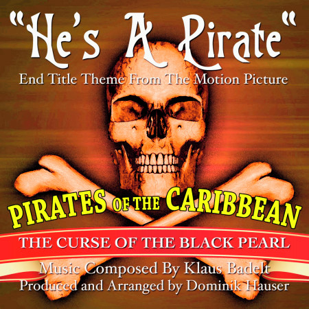 "He's A Pirate"- End Title Theme from the Motion Picture "Pirates Of The Caribbean, The Curse Of The Black Pearl"