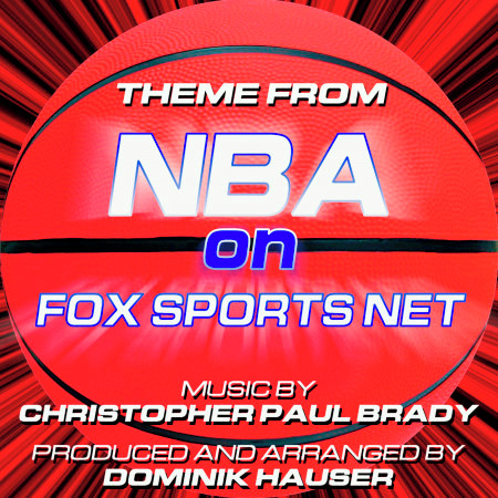 NBA On Fox - Theme from the Fox Sports News Series (Christopher Paul Brady)