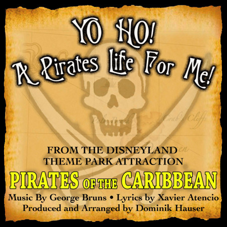 Yo Ho, Yo Ho! A Pirate's Life For Me (Theme song From 'Pirates Of The Caribbean')