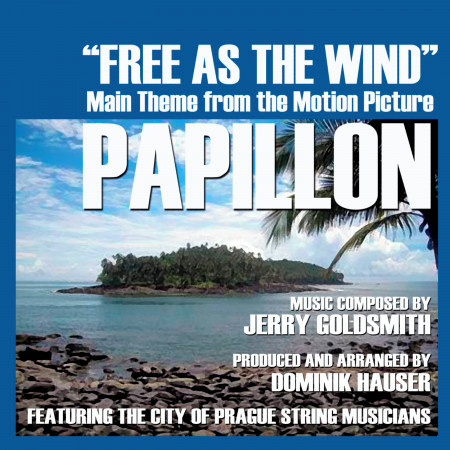 Papillon: "Free As The Wind" - Theme from The Motion Picture (Jerry Goldsmith)