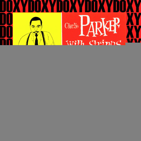 The Complete Charlie Parker with Strings Sessions (Hd Remastered, Deluxe Edition, Doxy Collection)
