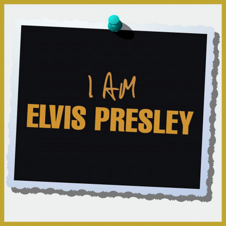 I Am Elvis Presley