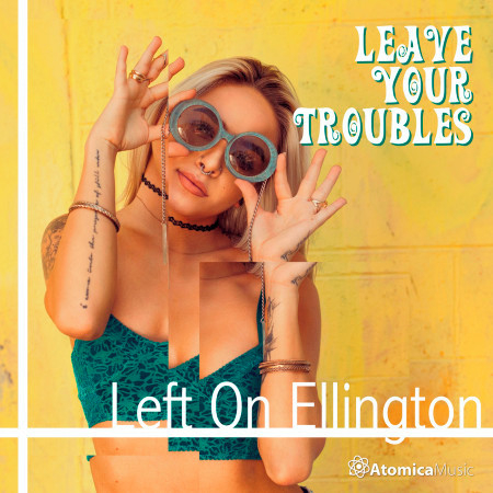 Left On Ellington: Leave Your Troubles