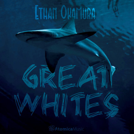 Ethan Okamura: Great Whites