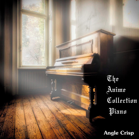 My Dearest From Guilty Crown Angle Crisp The Anime Collection Piano專輯 Line Music