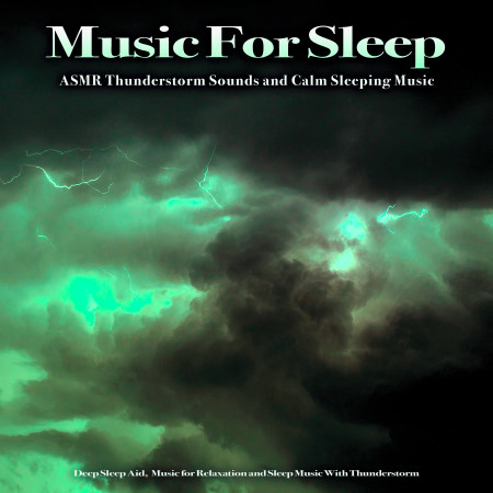 Music for Sleep: ASMR Thunderstorm Sounds and Calm Sleeping Music, Deep Sleep Aid,  Music for Relaxation and Sleep Music With Thunderstorm