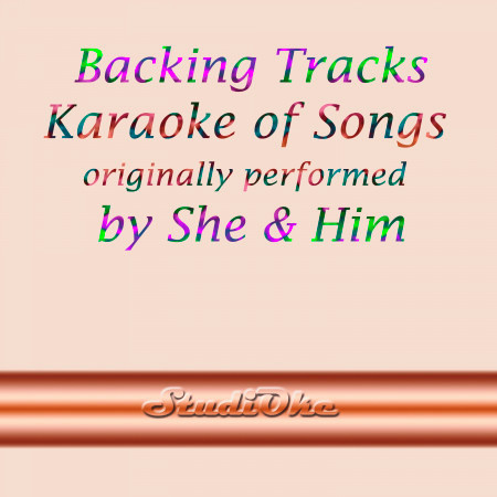 Backing Tracks, Karaoke of Songs, originally performed by She & Him