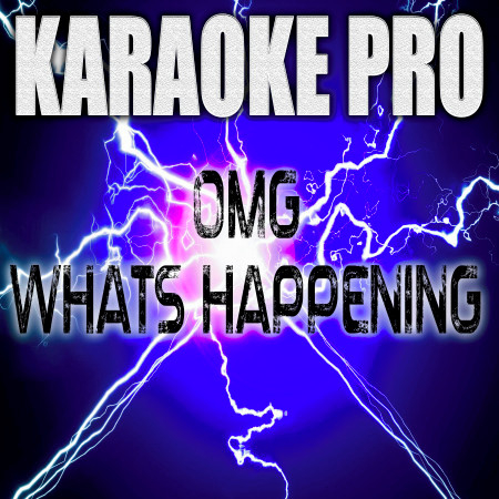 OMG What's Happening (Originally Performed by Ava Max) (Karaoke)