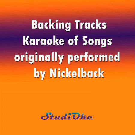 Backing Tracks, Karaoke of Songs, originally performed by Nickelback