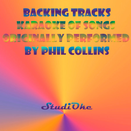 Backing Tracks, Karaoke of Songs, originally performed by Phil Collins