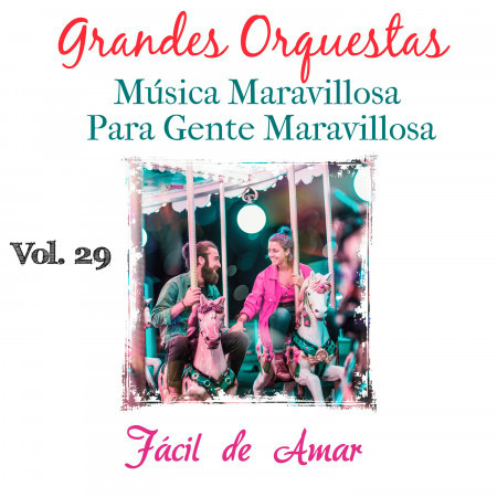 Grandes Orquestas Musica Maravillosa para Gente Maravillosa (Fácil de Amar) (Vol. 29)
