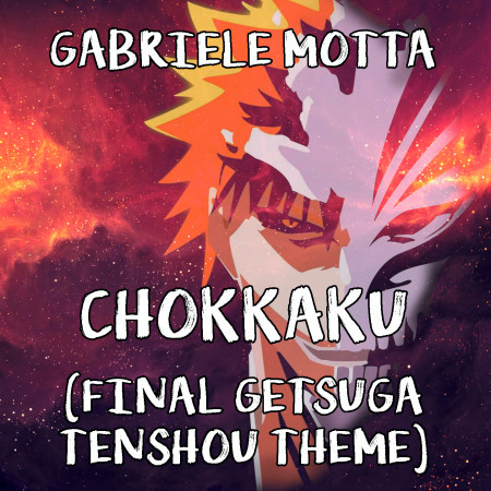Chokkaku (Final Getsuga Tenshou Theme) (From "Bleach")