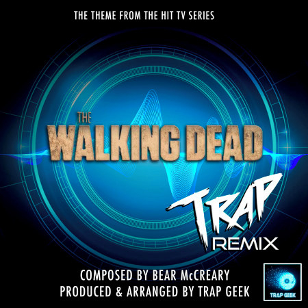 The Walking Dead Main Theme (From "The  Walking Dead") (Trap Remix)